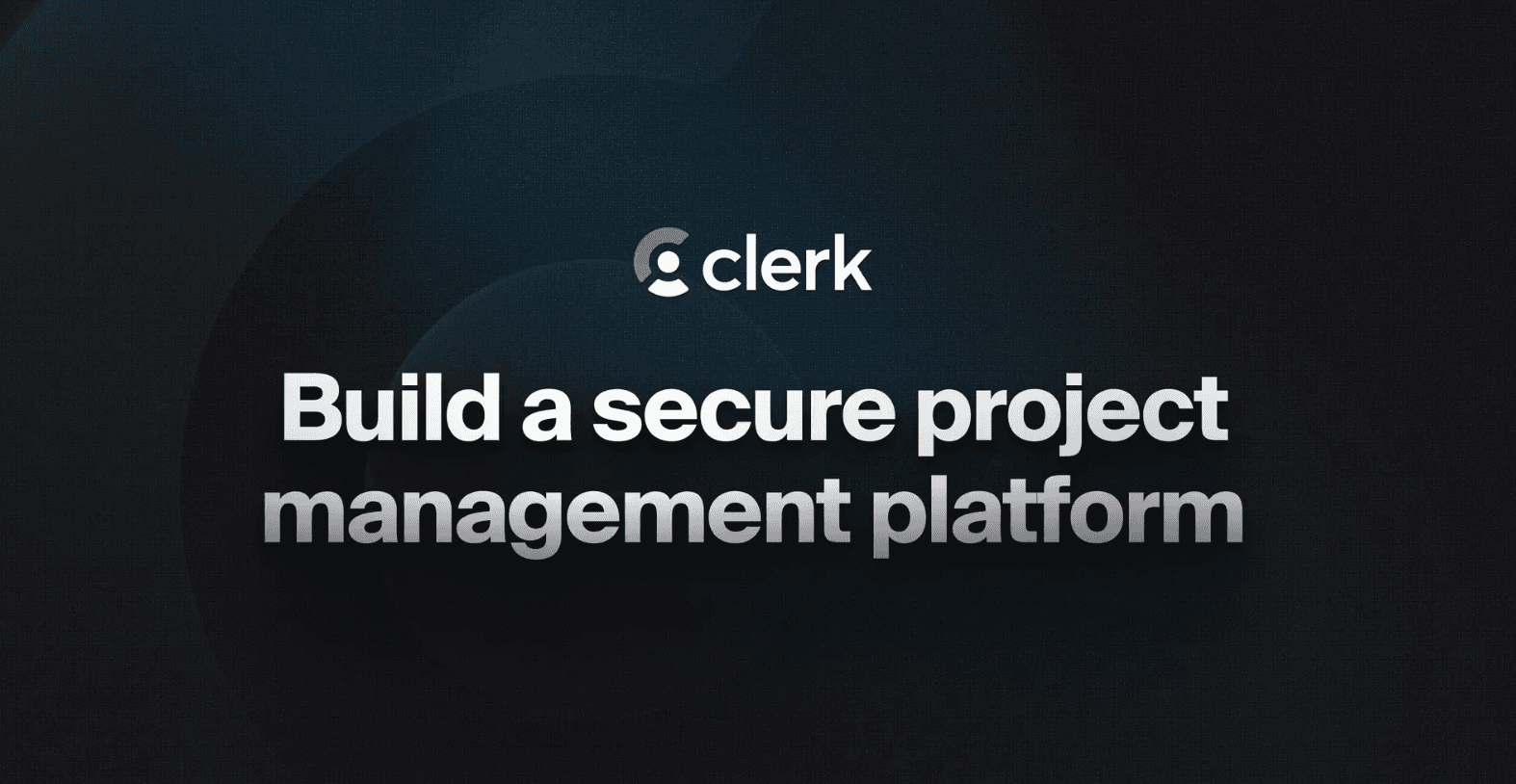How to Build a Secure Project Management Platform with Next.js, Clerk, and Neon